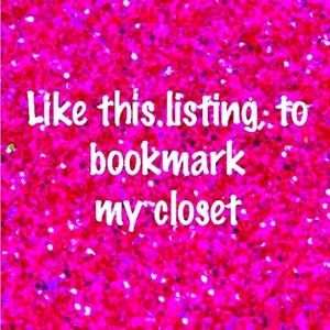 Like this listing to bookmark my closet!!